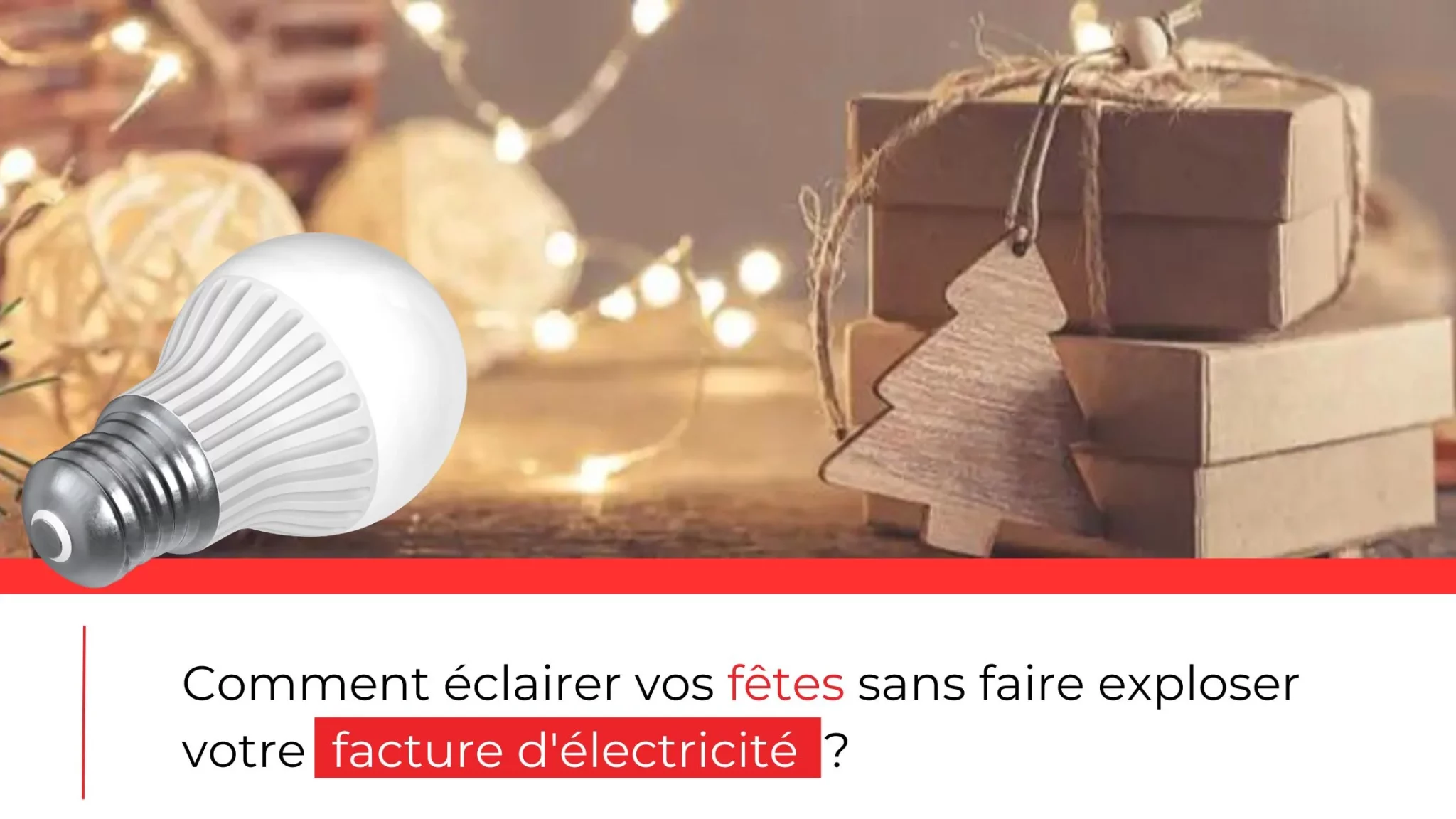 Un Noël éco-responsable : Comment éclairer vos fêtes sans faire exploser votre facture d'électricité ?