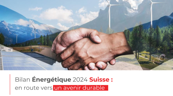 Bilan Énergétique 2024 Suisse : en route vers un avenir durable !